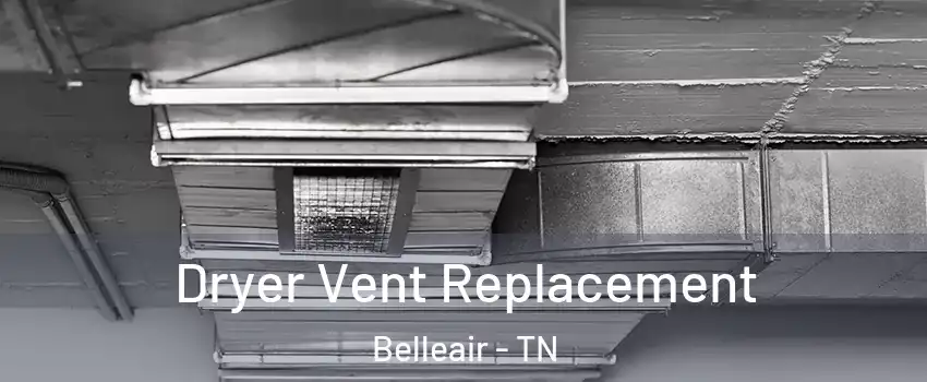 Dryer Vent Replacement Belleair - TN