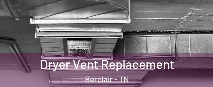 Dryer Vent Replacement Berclair - TN