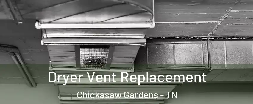 Dryer Vent Replacement Chickasaw Gardens - TN