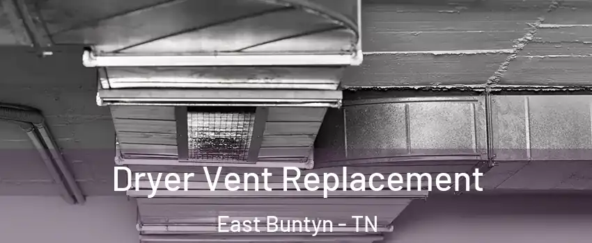 Dryer Vent Replacement East Buntyn - TN