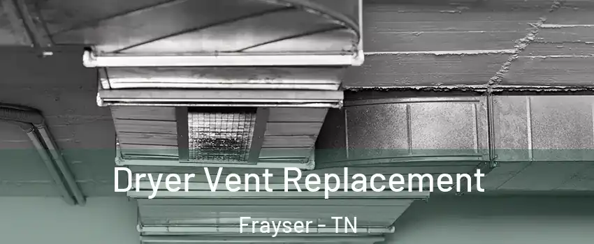 Dryer Vent Replacement Frayser - TN