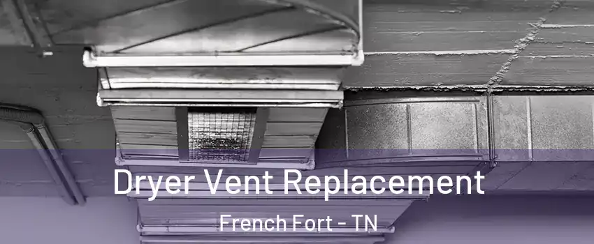 Dryer Vent Replacement French Fort - TN