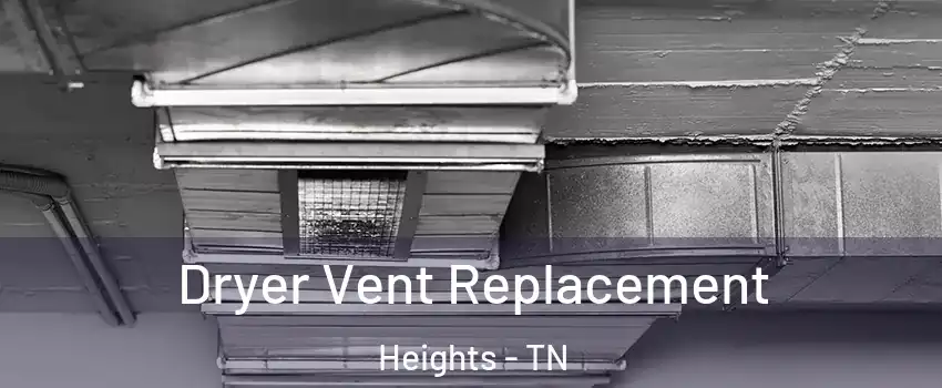 Dryer Vent Replacement Heights - TN