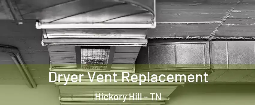 Dryer Vent Replacement Hickory Hill - TN