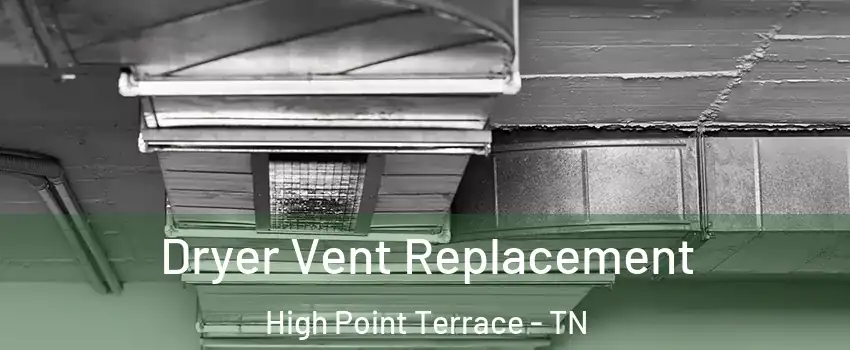 Dryer Vent Replacement High Point Terrace - TN