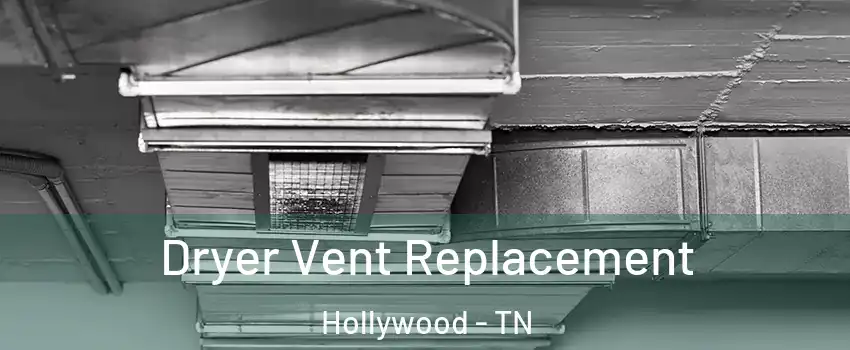 Dryer Vent Replacement Hollywood - TN