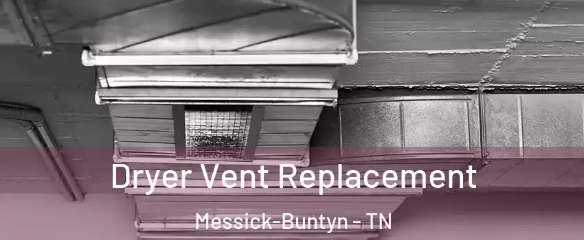 Dryer Vent Replacement Messick-Buntyn - TN