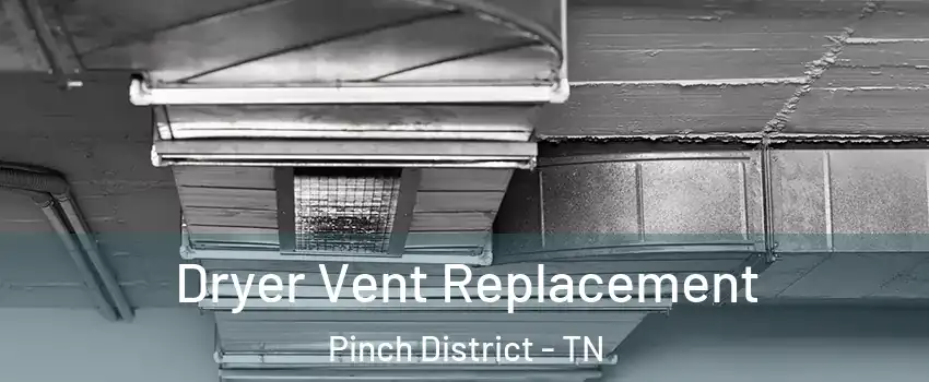 Dryer Vent Replacement Pinch District - TN