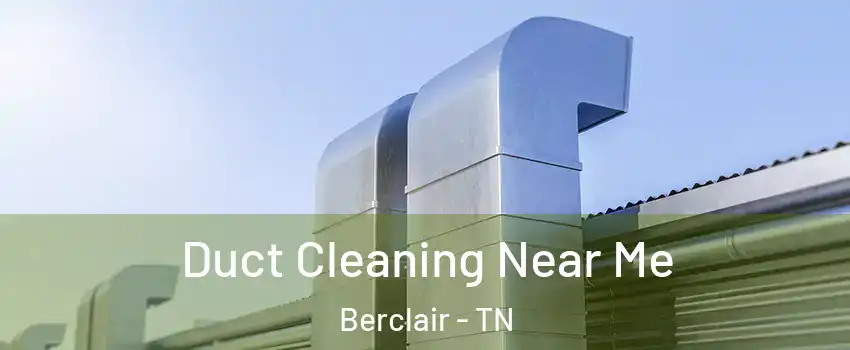 Duct Cleaning Near Me Berclair - TN