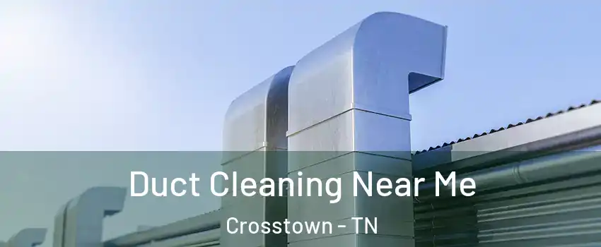 Duct Cleaning Near Me Crosstown - TN