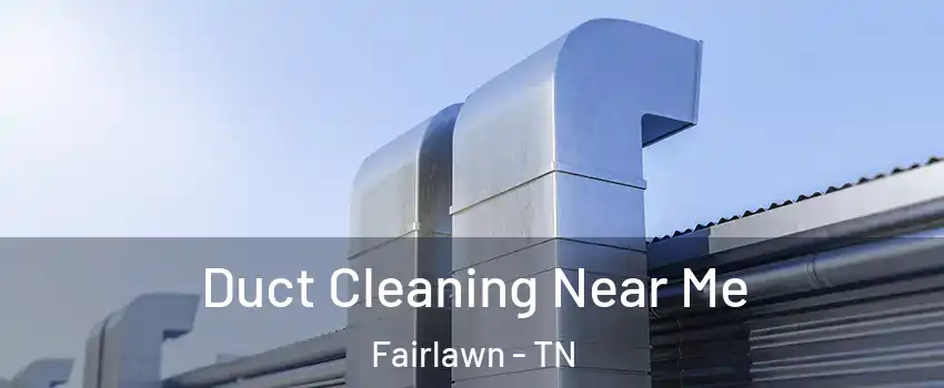 Duct Cleaning Near Me Fairlawn - TN