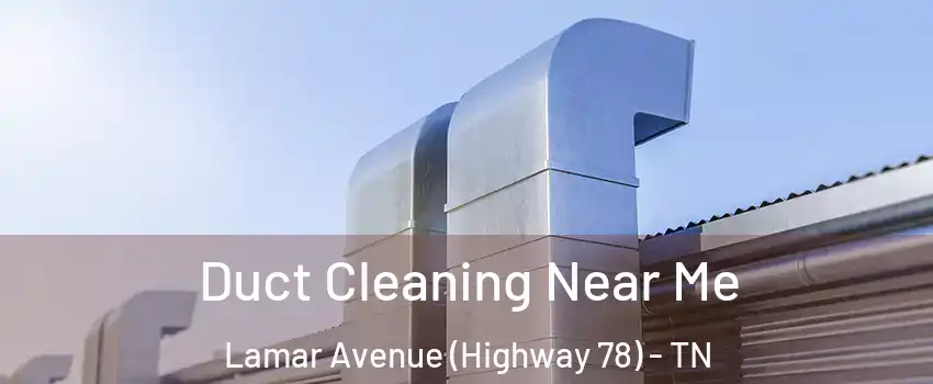 Duct Cleaning Near Me Lamar Avenue (Highway 78) - TN