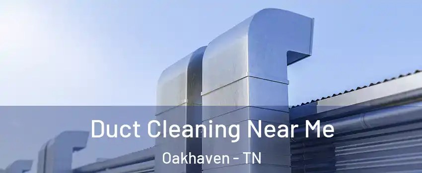 Duct Cleaning Near Me Oakhaven - TN