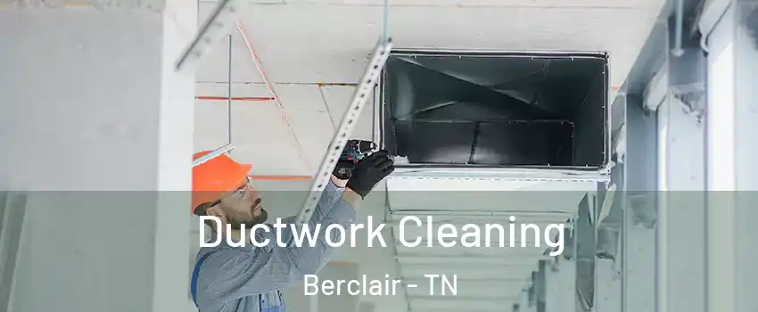 Ductwork Cleaning Berclair - TN