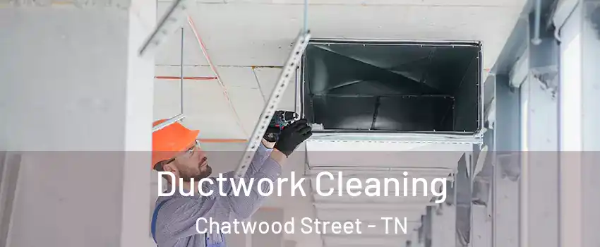 Ductwork Cleaning Chatwood Street - TN