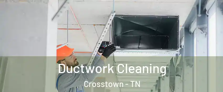 Ductwork Cleaning Crosstown - TN