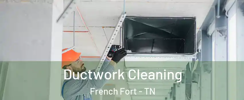 Ductwork Cleaning French Fort - TN