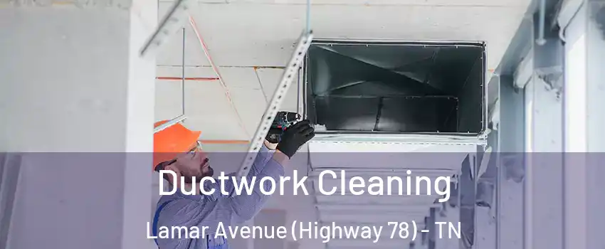 Ductwork Cleaning Lamar Avenue (Highway 78) - TN