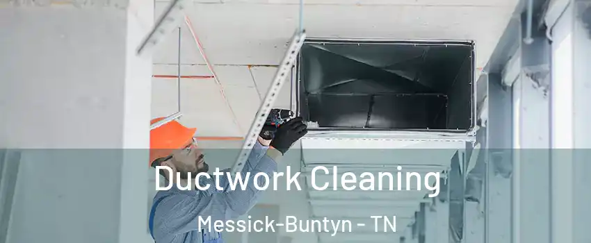 Ductwork Cleaning Messick-Buntyn - TN