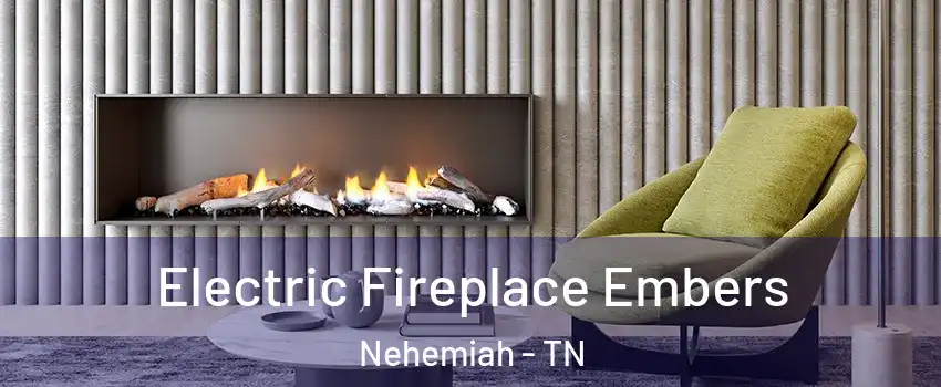 Electric Fireplace Embers Nehemiah - TN