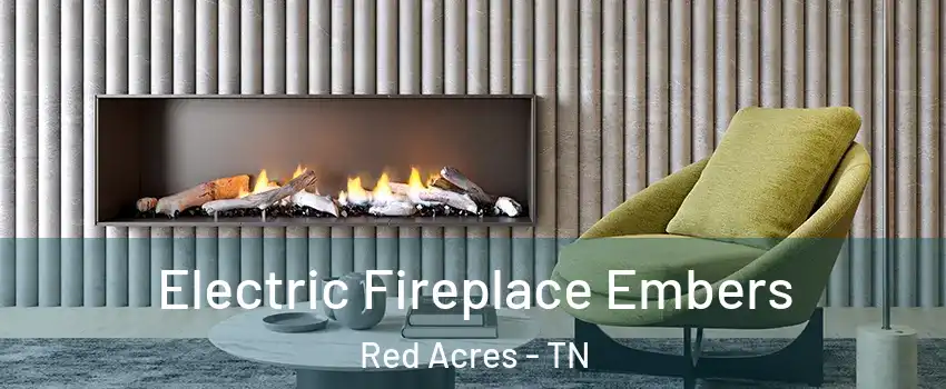 Electric Fireplace Embers Red Acres - TN