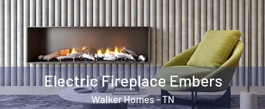 Electric Fireplace Embers Walker Homes - TN