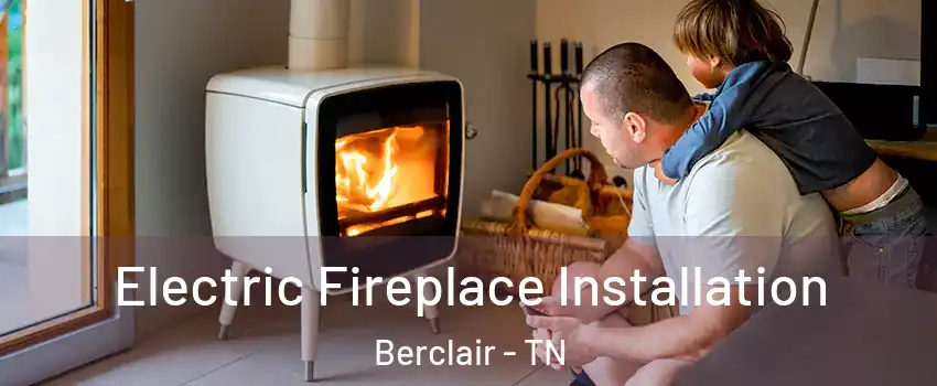 Electric Fireplace Installation Berclair - TN