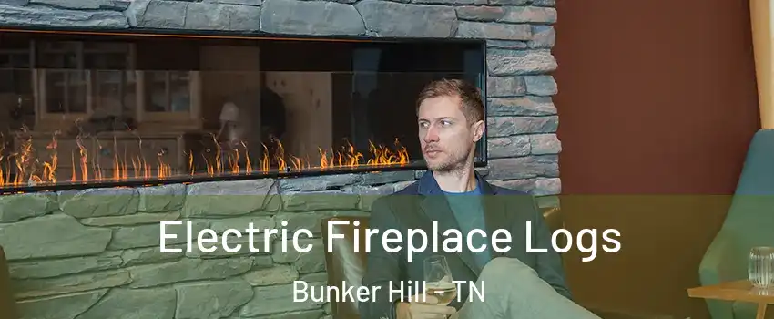 Electric Fireplace Logs Bunker Hill - TN