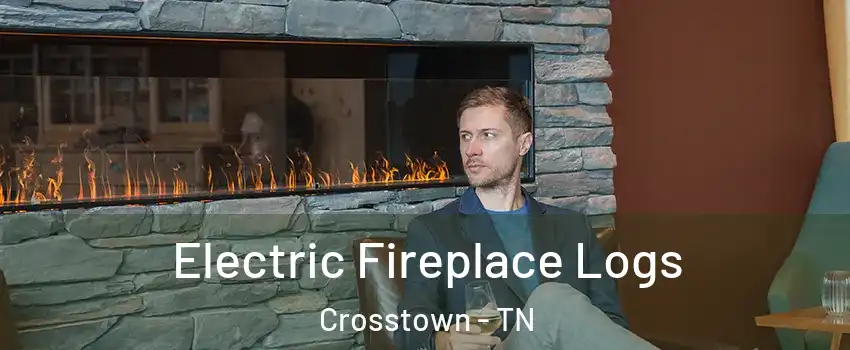 Electric Fireplace Logs Crosstown - TN