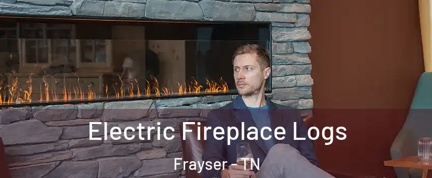 Electric Fireplace Logs Frayser - TN