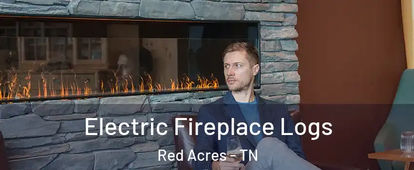 Electric Fireplace Logs Red Acres - TN