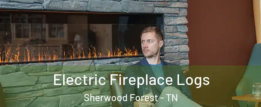 Electric Fireplace Logs Sherwood Forest - TN