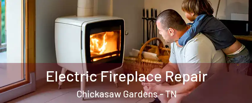 Electric Fireplace Repair Chickasaw Gardens - TN