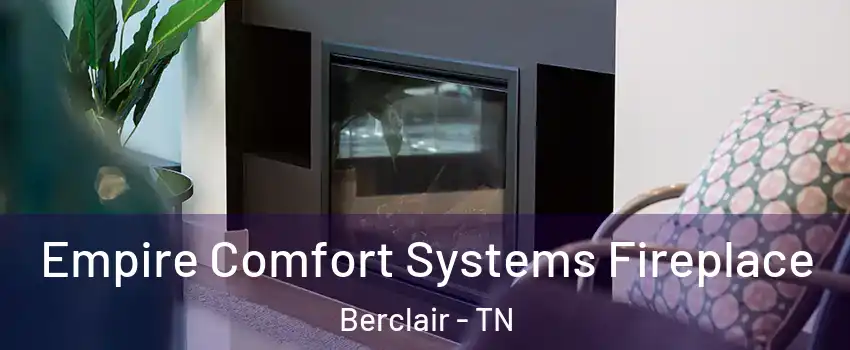 Empire Comfort Systems Fireplace Berclair - TN