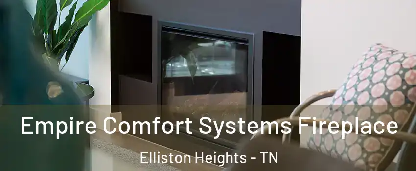 Empire Comfort Systems Fireplace Elliston Heights - TN