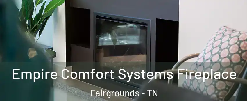 Empire Comfort Systems Fireplace Fairgrounds - TN