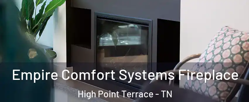 Empire Comfort Systems Fireplace High Point Terrace - TN