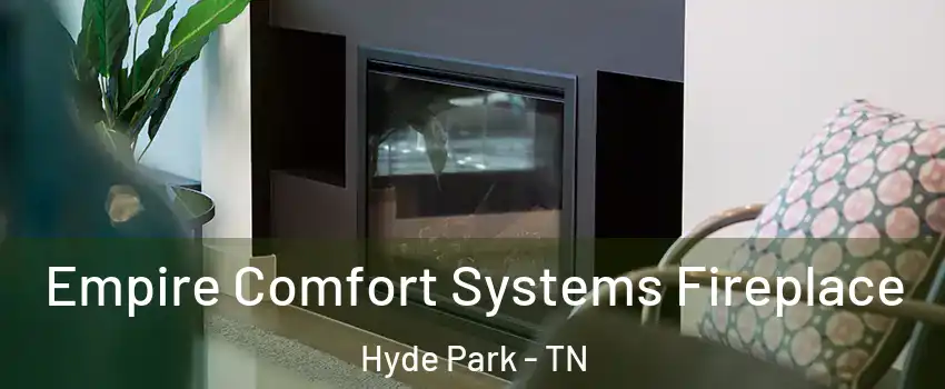 Empire Comfort Systems Fireplace Hyde Park - TN