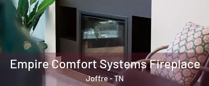 Empire Comfort Systems Fireplace Joffre - TN