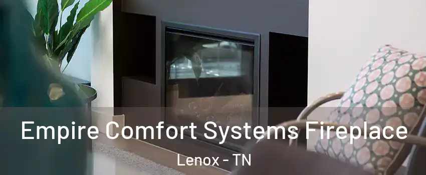 Empire Comfort Systems Fireplace Lenox - TN