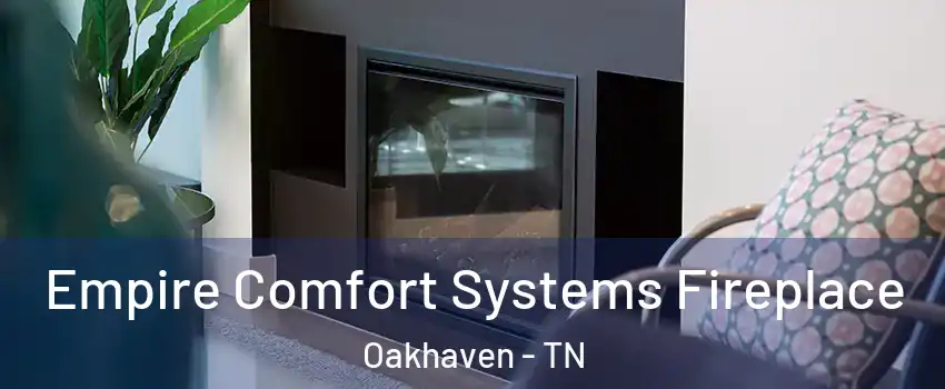 Empire Comfort Systems Fireplace Oakhaven - TN