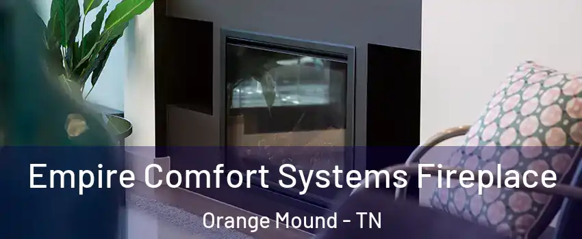 Empire Comfort Systems Fireplace Orange Mound - TN