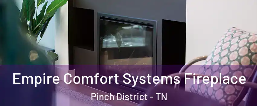 Empire Comfort Systems Fireplace Pinch District - TN