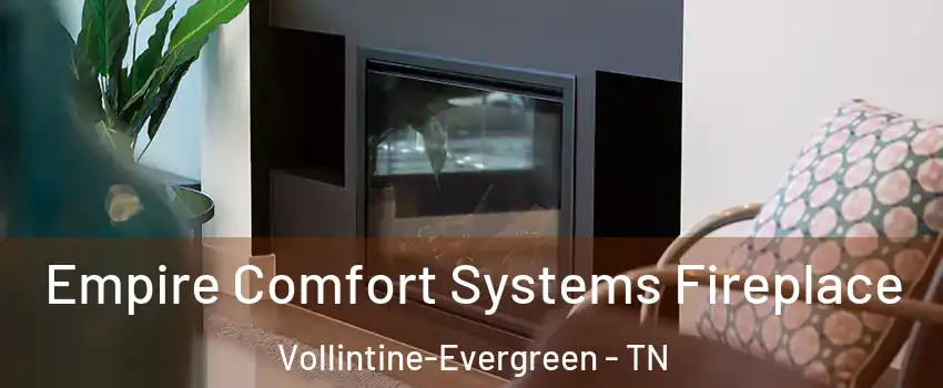 Empire Comfort Systems Fireplace Vollintine-Evergreen - TN