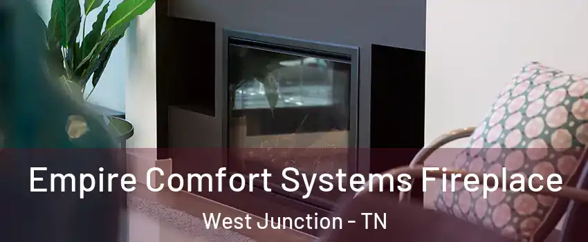 Empire Comfort Systems Fireplace West Junction - TN