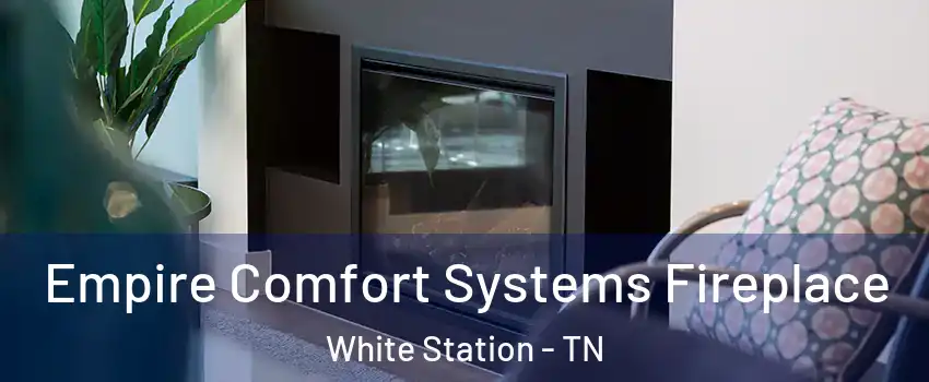 Empire Comfort Systems Fireplace White Station - TN