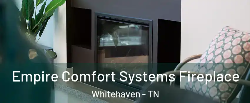 Empire Comfort Systems Fireplace Whitehaven - TN