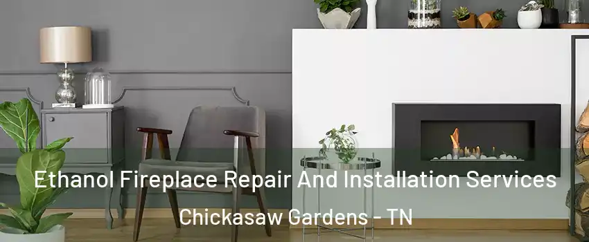 Ethanol Fireplace Repair And Installation Services Chickasaw Gardens - TN