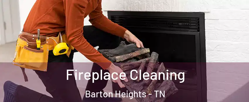 Fireplace Cleaning Barton Heights - TN