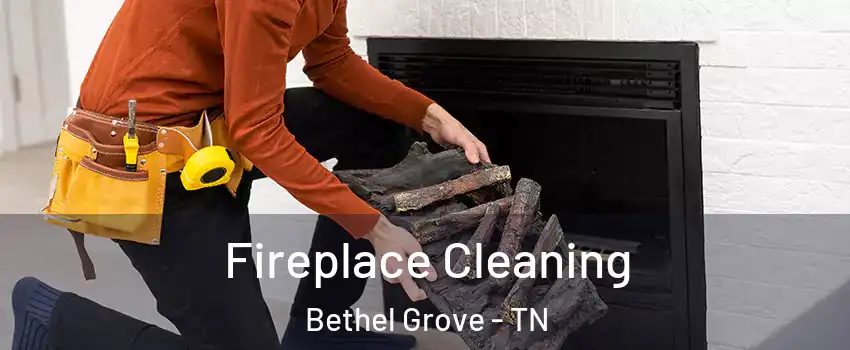 Fireplace Cleaning Bethel Grove - TN